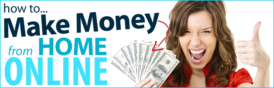 how-to-make-money-online-fast-and-easy-make-money-from-home